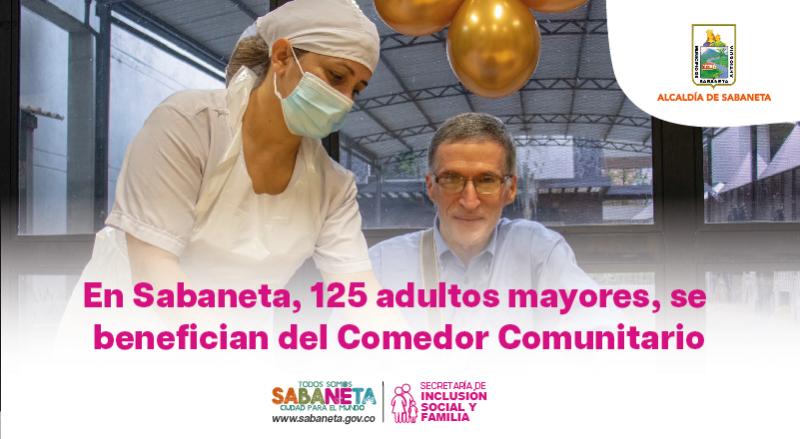 En Sabaneta, 125 adultos mayores, se benefician del Comedor Comunitario