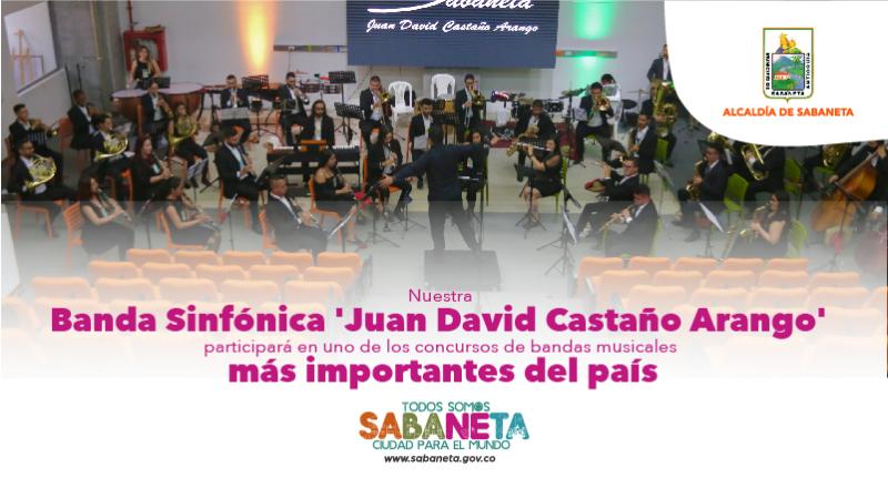 La Banda Sinf�nica 'Juan David Casta�o Arango' de Sabaneta participar� en uno de los concursos de bandas musicales m�s importantes del pa�s
