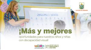 ¡Más y mejores oportunidades para nuestros niños y niñas con discapacidad visual!