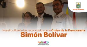 Nuestro Alcalde fue reconocido con la Orden de la Democracia Simón Bolívar