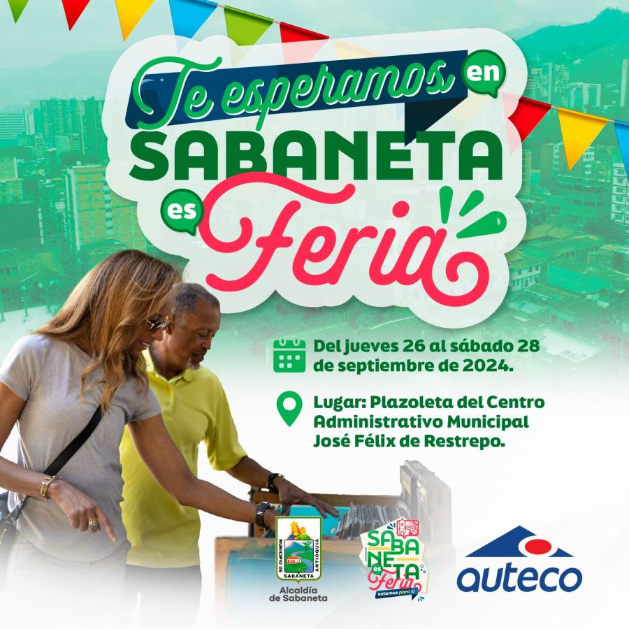 Sabaneta presenta 'Sabaneta Es Feria': tres das para conocer la oferta institucional, apoyar el emprendimiento y disfrutar en comunidad.